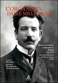 Esclusivo L‘organista dalle mille anime. Bossi concertista, compositore, didatta (1861-1925) con una riflessione su Tactus editore (1986)