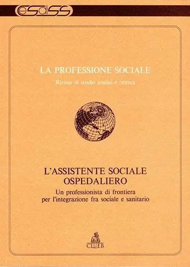 Affare La professione sociale. L‘assistente sociale ospedaliero. Un professionista di frontiera per l‘integrazione fra sociale e sanitario