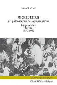 Michel Leiris sui palcoscenici della possessione. Etiopia e Haiti. Scritti 1930 - 1983 Nuova Collezione