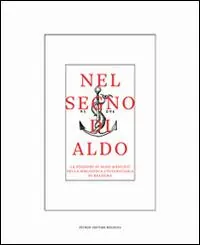 Nel segno di Aldo. Le edizioni di Aldo Manuzio nella Biblioteca universitaria di Bologna Novità