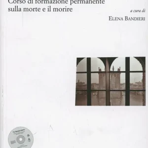 La buona morte. Corso di formazione permanente sulla morte e il morire. Con DVD Saldi