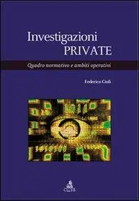 Offerta Investigazioni private. Quadro normativo e ambiti operativi
