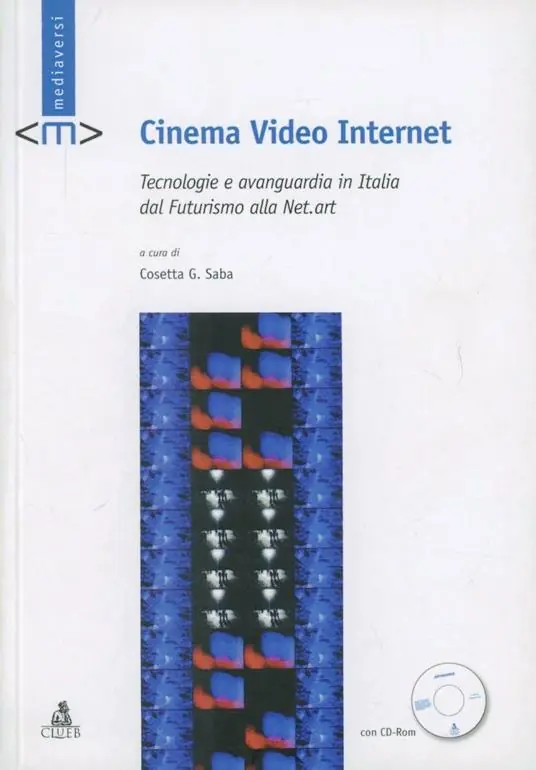 Cinema video Internet. Tecnologie e avanguardia in Italia dal futurismo alla net-art. Con CD-ROM Occasione Imperdibile