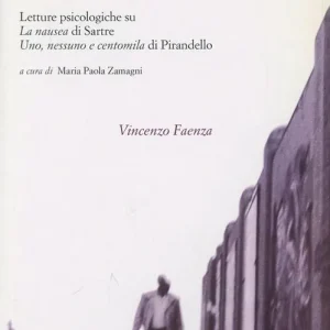 Subito Disponibile Silenzio della coscienza e gioco delle maschere. Letture psicologiche su «La nausea» di Sartre e «Uno, nessuno e centomila» di Pirandello