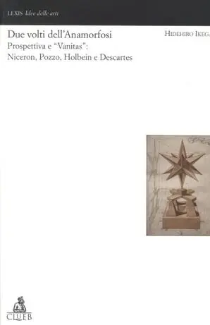 Affare Due volti dell‘anamorfosi. Prospettive e «Vanitas» Niceron, Pozzo, Holbein, Descartes
