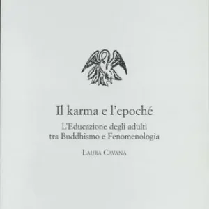 Il karma e l‘epochè. L‘educazione degli adulti tra buddhismo e fenomenologia Spedizione Espresso