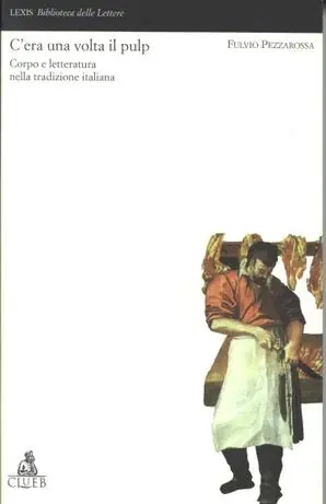 C‘era una volta il pulp. Corpo e letteratura nella tradizione italiana Occasione Imperdibile