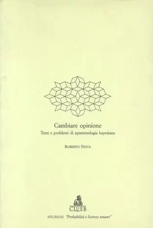 Cambiare opinione. Temi e problemi di epistemologia bayesiana Offerta Del Giorno