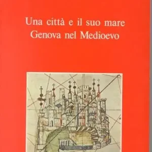 Una città e il suo mare. Genova nel Medioevo Prezzo Basso