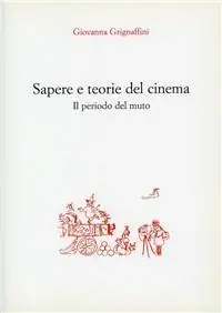 Sconto Sapere e teorie del cinema. Il periodo del muto