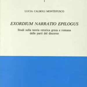 Vendita Finale Exordium narratio epilogus. Studi sulla teoria retorica greca e romana delle parti del discorso