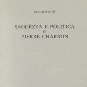 Must-Have Saggezza e politica in Pierre Charron