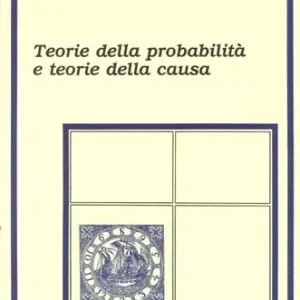 Subito Disponibile Teorie della probabilità e teorie della causa
