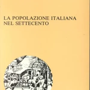 Acquista Ora La popolazione italiana nel Settecento. Società italiana di demografia storica