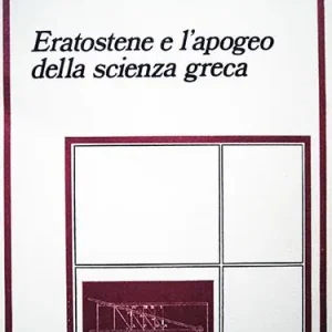 Eratostene e l‘apogeo della scienza greca Vendita Finale