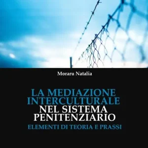 Nuovo Arrivo La mediazione interculturale nel sistema penitenziario. Elementi di teoria e prassi