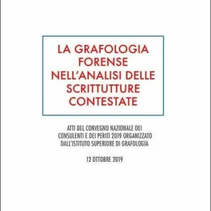 La grafologia forense nell’analisi delle scritture contestate. Atti del convegno nazionale dei consulenti e dei periti (Roma, 12 ottobre 2019). Ediz. per la scuola Super Prezzo