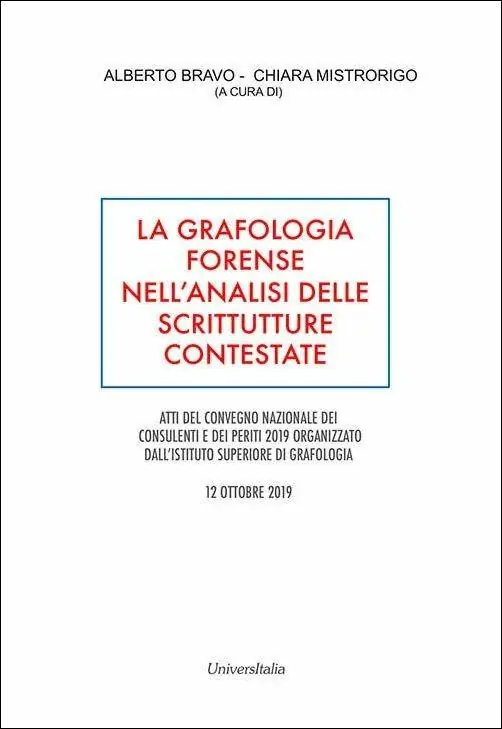 La grafologia forense nell’analisi delle scritture contestate. Atti del convegno nazionale dei consulenti e dei periti (Roma, 12 ottobre 2019). Ediz. per la scuola Super Prezzo