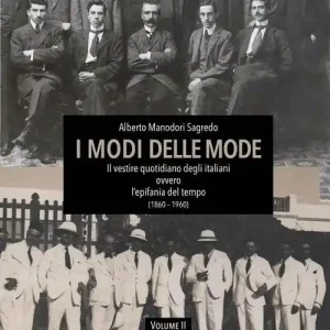 I modi delle mode. Il vestire quotidiano degli italiani ovvero l‘epifania del tempo (1860-1960). Ediz. per la scuola. Vol. 2 Non Perdere