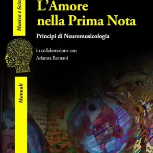 Prezzo Basso L‘amore nella prima nota. Principi di neuromusicologia