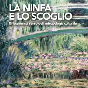 Sconto La ninfa e lo scoglio. Riflessioni sul senso dell‘antropologia culturale