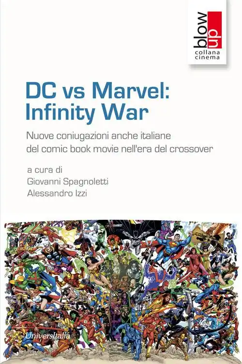 DC vs Marvel infinity war. Nuove coniugazioni anche italiane del comic book movie nell‘era del crossover Soddisfatti O Rimborsati