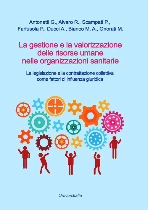 Offerta Lampo La gestione e la valorizzazione delle risorse umane nelle organizzazioni sanitarie. La legislazione e la contrattazione collettiva come fattori di influenza giuridica