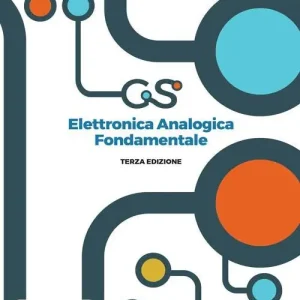 Elettronica analogica fondamentale. Include nozioni base di matematica, fisica, chimica, elettrotecnica Super Prezzo