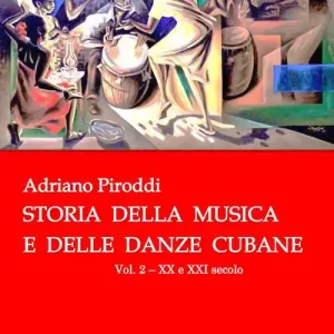 Storia della musica e delle danze cubane. Vol. 2 XX e XXI secolo Occasione