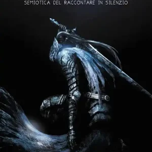Dark Souls. Semiotica del raccontare in silenzio Spedito Oggi