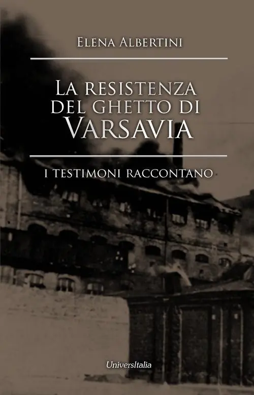 La resistenza del ghetto di Varsavia. I testimoni raccontano Nuovo Arrivo