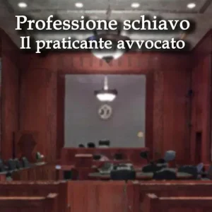 Acquista Ora Professione schiavo. Il praticante avvocato