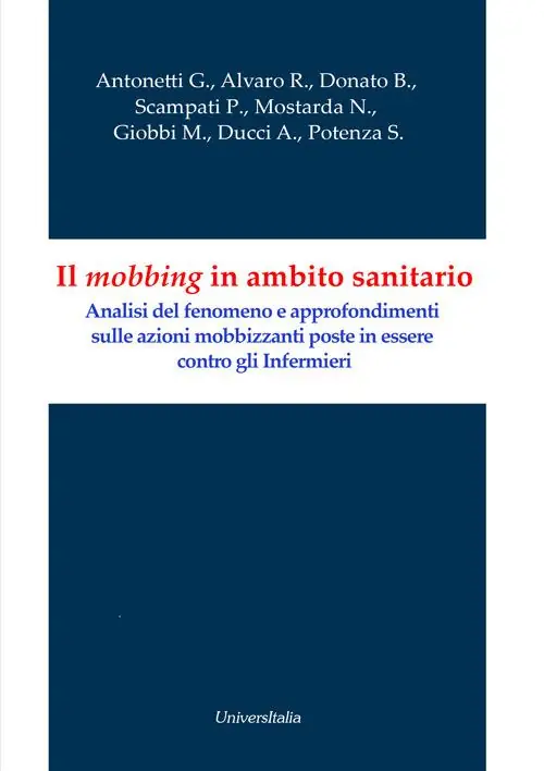 Popolare Il mobbing in ambito sanitario. Analisi del fenomeno e approfondimenti sulle azioni mobbizzanti poste in essere contro gli infermieri