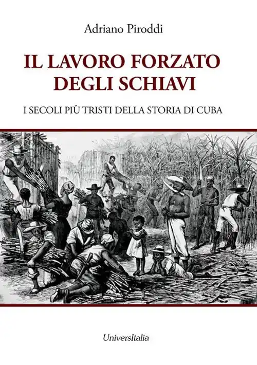 Compra Adesso Il lavoro forzato degli schiavi. I secoli più tristi della storia di Cuba