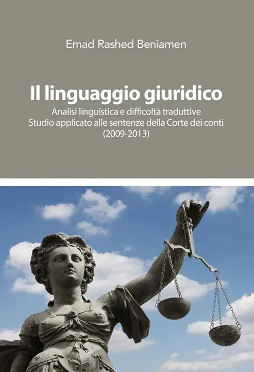 Il linguaggio giuridico. Analisi linguistica e difficoltà traduttive. Studio applicato alle sentenze della Corte dei conti (2009-2013) Occasione Imperdibile