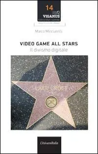 Video game all stars. Il divismo digitale Solo Oggi