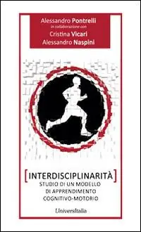 Interdisciplinarità. Studio di un modello di apprendimento cognitivo-motorio Soddisfatti O Rimborsati