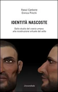 Identità nascoste. Dallo studio del cranio umano alla ricostruzione virtuale del volto Più Venduto