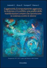 Solo Oggi L‘ aggressività, il comportamento aggressivo, la violenza e il conflitto una analisi delle manifestazioni umane che favoriscono la violenza contro le donne