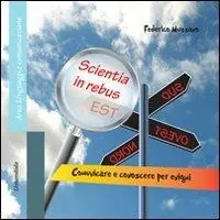 Scientia in rebus est. Comunicare e conoscere per enigmi Prezzo Conveniente