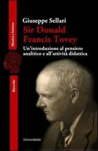 Sir Donald Francis Tovey. Un‘introduzione al pensiero analitico e all‘attività didattica Soddisfatti O Rimborsati