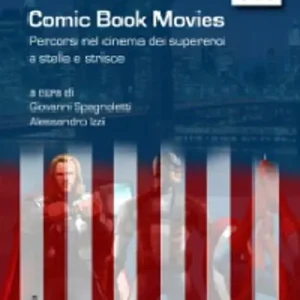 Spedito Oggi Comic book movies. Percorsi nel cinema dei supereroi a stelle e strisce