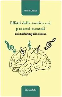 Effetti della musica sui processi mentali. Dal marketing alla clinica Offerta Limitata