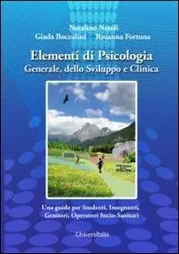 Elementi di psicologia generale, dello sviluppo e clinica. Una guida per studenti, insegnanti, genitori, operatori socio-sanitari Subito Disponibile