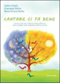 Cantare ci fa bene. Il canto corale come ambiente di apprendimento per lo sviluppo vocale, linguistico, emotivo e sociale Prezzo Di Fabbrica