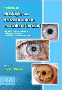 Trattato di iridologia delle relazione umane e dei sistemi familiari Offerta Speciale