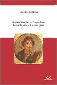 «Umana cosa picciol tempo dura» Leopardi, Saffo e il mondo greco Non Perdere