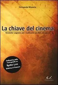 Promozione Esclusiva La chiave del cinema. Tecniche segrete per realizzare un film di valore