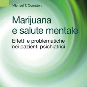 Marijuana e salute mentale. Effetti e problematiche nei pazienti psichiatrici Professionale