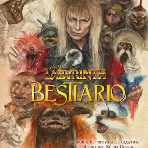 Jim Henson’s Labyrinth Bestiario. La guida definitiva alle creature del regno del Re dei goblin Nuovo Arrivo